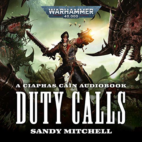 Ciaphas Cain: Duty Calls: Ciaphas Cain: Warhammer 40,000, Book 5