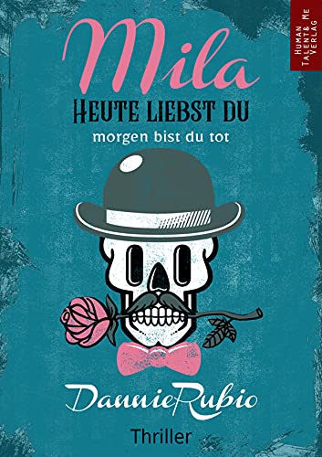 Mila: HEUTE LIEBST DU, morgen bist du tot