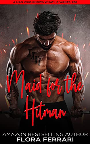 Maid for the Hitman: A Steamy Standalone Instalove Romance (A Man Who Knows What He Wants (Standalone))