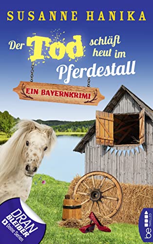 Der Tod schläft heut im Pferdestall: Ein Bayernkrimi (Sofia und die Hirschgrund-Morde 13)