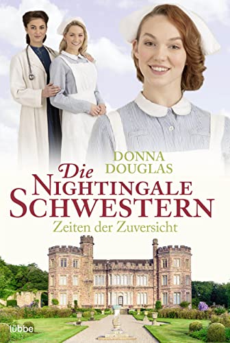 Die Nightingale Schwestern: Zeiten der Zuversicht. Roman (Nightingales-Reihe 11)