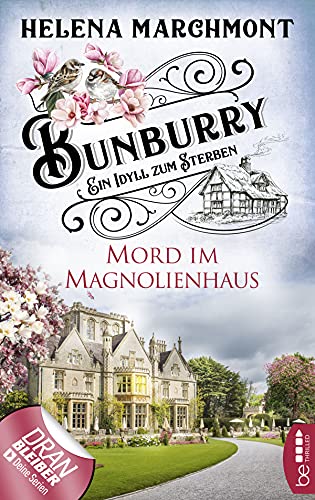 Bunburry - Mord im Magnolienhaus: Ein Idyll zum Sterben (Ein englischer Cosy-Krimi 11)