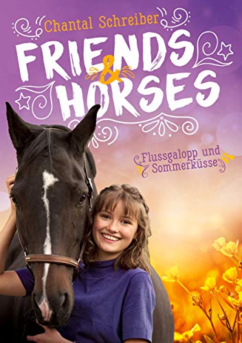 Friends & Horses: Band 4 - Flussgalopp und Sommerküsse (Friends&Horses)