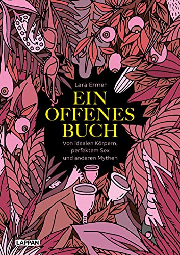 Ein offenes Buch: Von idealen Körpern, perfektem Sex und anderen Mythen | Feministische Themen, humorvoll und erfrischend ehrlich transportiert!