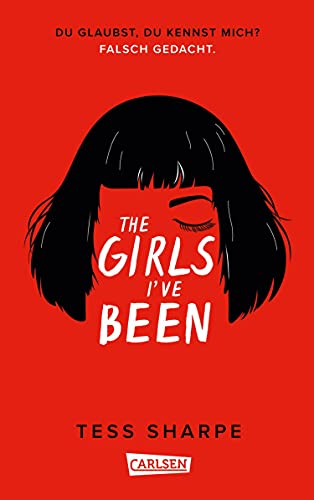 The Girls I've Been: Du glaubst, du kennst mich? Falsch gedacht. | Vielschichtig, atemlos, cool – ein absoluter Ausnahme-Thriller