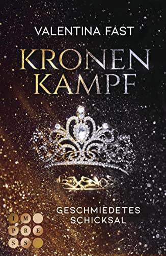 Kronenkampf. Geschmiedetes Schicksal: Royale Romantasy über eine außergewöhnliche Thronanwärterin I von der Bestsellerautorin der »Royal«-Reihe