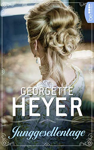 Junggesellentage (Liebe, Gerüchte und Skandale - Die unvergesslichen Regency Liebesromane von Georgette 30)