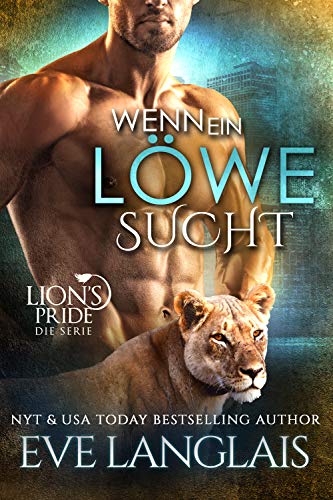 Wenn ein Löwe Sucht (Lion's Pride 12)