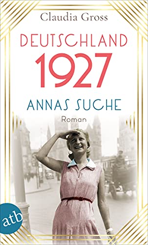 Deutschland 1927: Annas Suche (Eine Frau in unruhigen Zeiten 2)