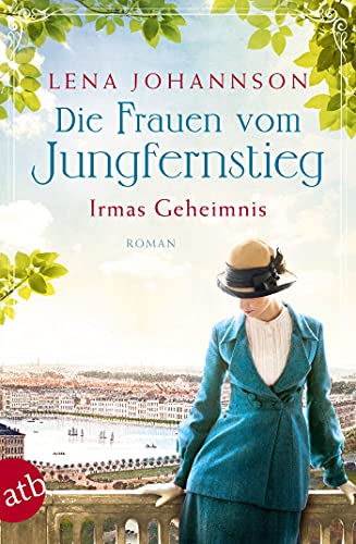 Die Frauen vom Jungfernstieg – Irmas Geheimnis: Roman (Jungfernstieg-Saga 3)