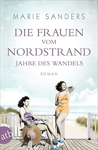 Die Frauen vom Nordstrand - Jahre des Wandels: Roman (Die Seebad-Saga 3)