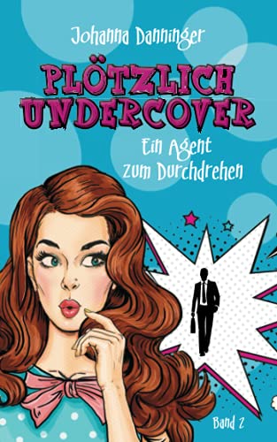 Plötzlich Undercover 2: Ein Agent zum Durchdrehen