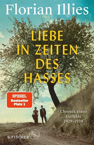 Liebe in Zeiten des Hasses: Chronik eines Gefühls 1929–1939