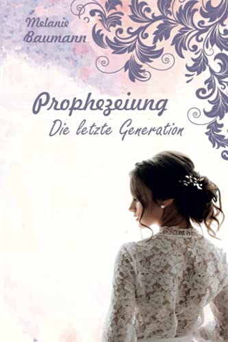 Prophezeiung: Die letzte Generation