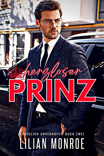 Herzloser Prinz: Ein modernes Märchen (Königlich unverhofft 2)