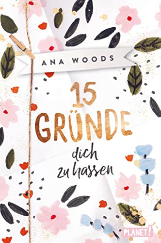 15 Gründe, dich zu hassen: Ein High-School-Liebesroman