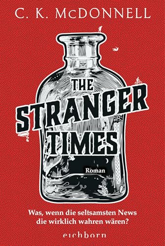 The Stranger Times: Was, wenn die seltsamsten News die wirklich wahren wären. Roman