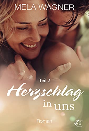 Herzschlag in uns: Teil 2 der Herzschlagreihe von Mela Wagner