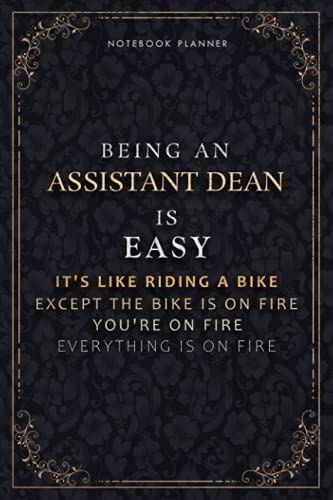 Notebook Planner Being An Assistant Dean Is Easy It's Like Riding A Bike Except The Bike Is On Fire You're On Fire Everything Is On Fire Luxury Cover: ... PocketPlanner, A5, Do It All, Passion, Li