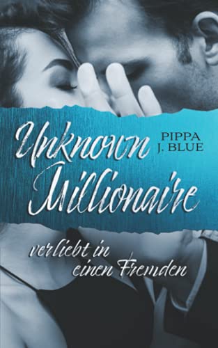 Unknown Millionaire: verliebt in einen Fremden (London Millionaires, Band 2)