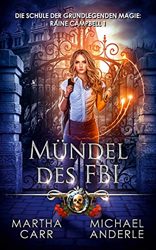 Mündel des FBI (Die Schule der grundlegenden Magie: Raine Campbell 1)