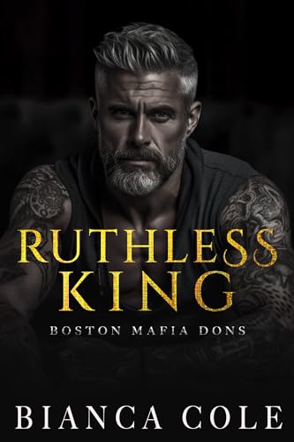 Ruthless King: A Dark Forbidden Mafia Romance (Boston Mafia Dons)