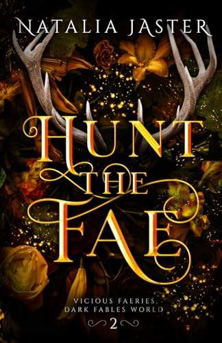 Hunt the Fae (Dark Fables: Vicious Faeries, Band 2)