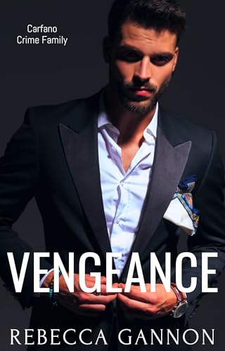 Vengeance: A Dark Enemies-to-Lovers Kidnapping Mafia Romance (Carfano Crime Family Book 3)
