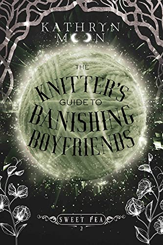 The Knitter's Guide to Banishing Boyfriends (Sweet Pea Book 2)