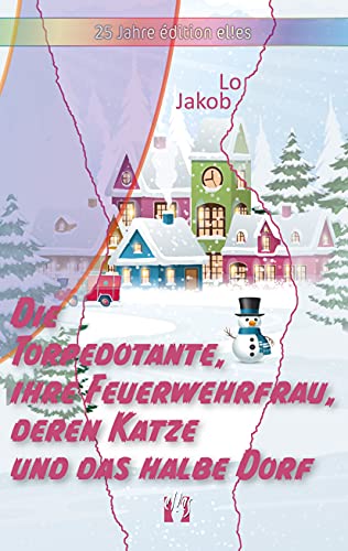 Die Torpedotante, ihre Feuerwehrfrau, deren Katze und das halbe Dorf (Die Feuerwehrfrau-Serie 2)