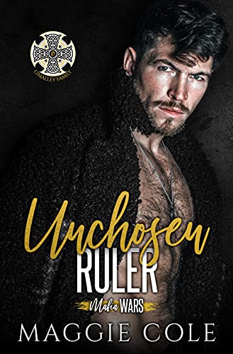 Unchosen Ruler: A Dark Mafia Romance (Mafia Wars Book Six)