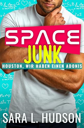 Space Junk : Houston, wir haben einen Adonis (Weltraum-Reihe 1)