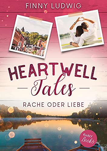 Heartwell Tales: Rache oder Liebe - Liebesroman USA (inkl. Happy End)