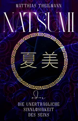 Natsumi: oder Die unerträgliche Sinnlosigkeit des Seins