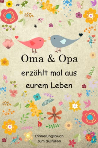 Oma Und Opa, erzählt mal aus eurem Leben: Das Erinnerungsbuch zum Ausfüllen Erinnerungsalbum Notizbuch für alles was nicht vergessen werden darf