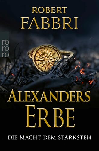 Alexanders Erbe: Die Macht dem Stärksten: Historischer Roman (Das Ende des Alexanderreichs 1)