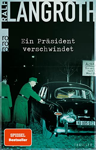 Ein Präsident verschwindet: Historischer Thriller (Die Philipp-Gerber-Romane 2)