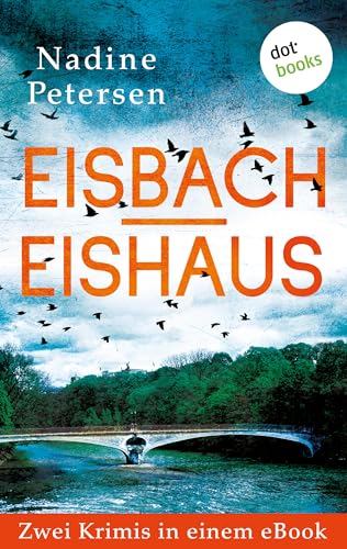 Eisbach & Eishaus: Zwei Kriminalromane in einem eBook