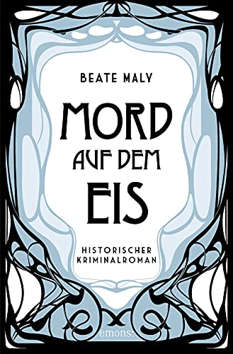 Mord auf dem Eis: Historischer Kriminalroman (Ernestine Kirsch und Anton Böck)