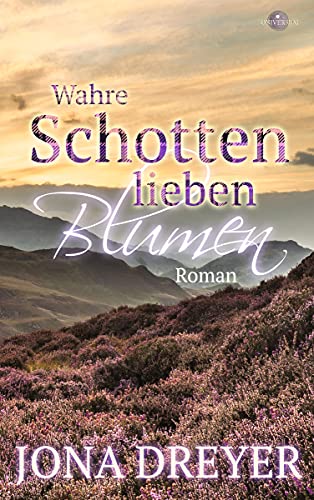 Wahre Schotten lieben Blumen: Scotland Romance