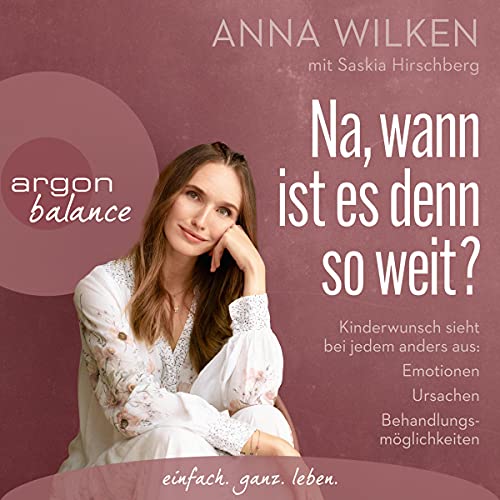 Na, wann ist es denn so weit?: Kinderwunsch sieht bei jedem anders aus - Emotionen, Ursachen, Behandlungsmöglichkeiten