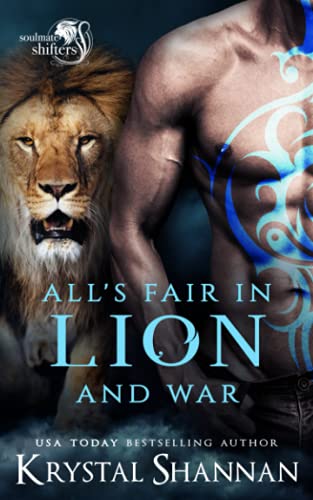 All's Fair In Lion And War: Soulmate Shifters World (Soulmate Shifters in Mystery, Alaska, Band 7)