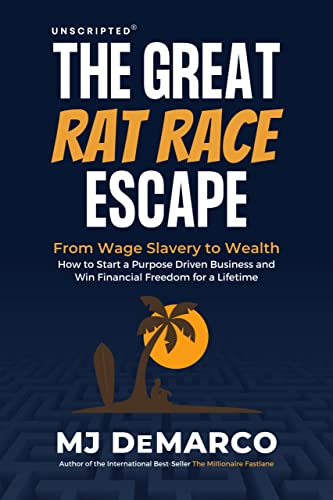 Unscripted - The Great Rat-Race Escape: From Wage Slavery to Wealth: How to Start a Purpose Driven Business and Win Financial Freedom for a Lifetime