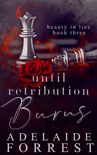 Until Retribution Burns: A Dark Mafia Romance (Beauty in Lies, Band 3)