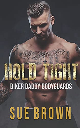 Hold Tight: a Reverse Age Play Bodyguard/Daddy Gay Romance (Biker Daddy Bodyguards, Band 4)