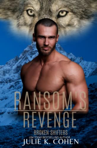 Ransom's Revenge: Wolf Shifter Romance: Broken Shifters