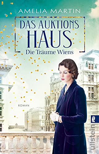 Das Auktionshaus: Die Träume Wiens | Im schillernden Wien der Zwanziger kämpft eine junge Frau um ihre Freiheit und die große Liebe: Die bewegende Saga geht weiter (Die Auktionshausserie 2)