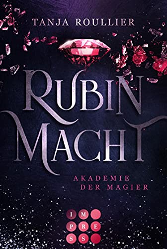 Rubinmacht (Akademie der Magier 1): Magic Academy Romance voller Intrigen und tiefer Gefühle