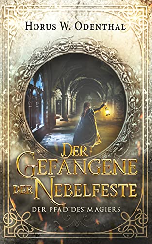 Der Pfad des Magiers: Der Gefangene der Nebelfeste