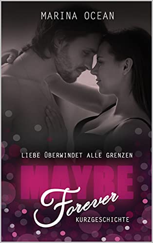 MAYBE Forever: Liebe überwindet alle Grenzen (Maybe Liam & Emely - Reihe 3)